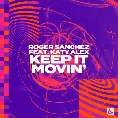 Roger Sanchez, Katy Alex - Keep it Movin' (Extended Mix) [NEWT560B]